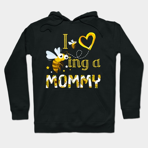 I Love Being A Mommy Bee Gift Hoodie by Camryndougherty